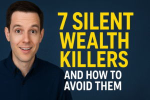 7 silent wealth killers