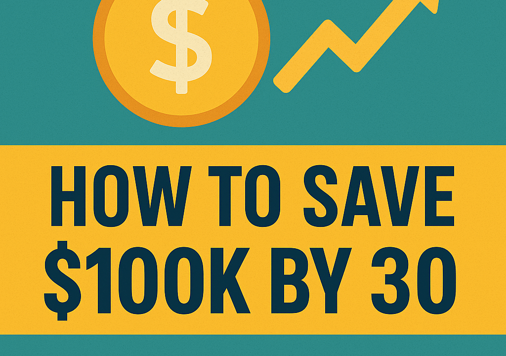 Save $100k by 30