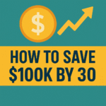 Save $100k by 30